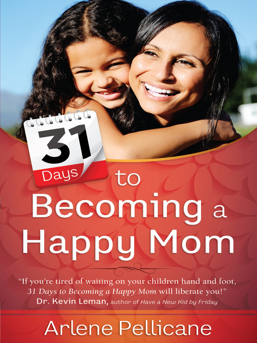 Title details for 31 Days to Becoming a Happy Mom by Arlene Pellicane - Available